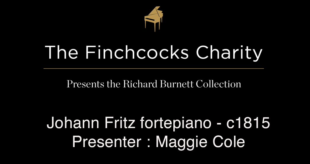 Johann Fritz fortepiano - c1815 Presenter : Maggie Cole