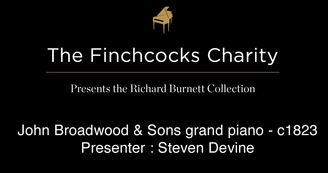 John Broadwood & Sons grand piano - c1823 Presenter : Steven Devine