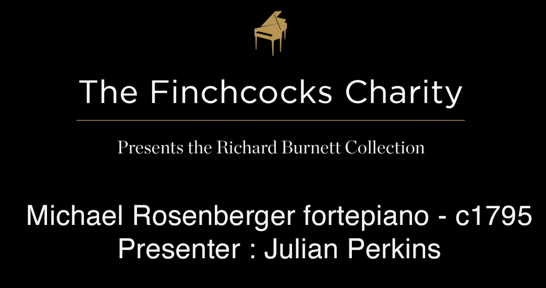 Michael Rosenberger fortepiano - c1795 Presenter : Julian Perkins